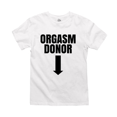 White t-shirt with black text that reads 'orgasm donor' with an arrow pointing downwards