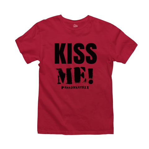 Red t-shirt with bold black text that reads 'KISS ME! Passionately.'