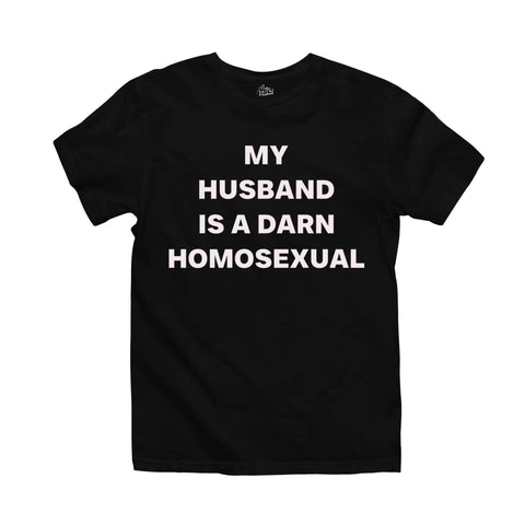 My Husband Is A Darn Homosexual T-Shirt