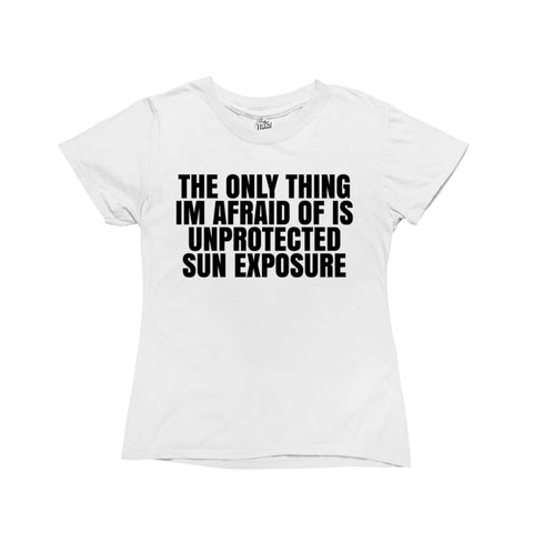 White baby tee with black text that reads 'the only thing I’m afraid of is unprotected sun exposure