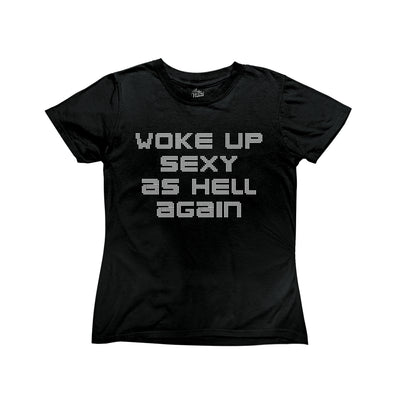 Black baby tee with bold bedazzled inspired white text that reads 'woke up sexy as hell again’